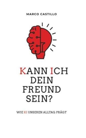 Castillo, Marco. Kann ich dein Freund sein? - Wie KI unseren Alltag prägt. Buchschmiede, 2026.