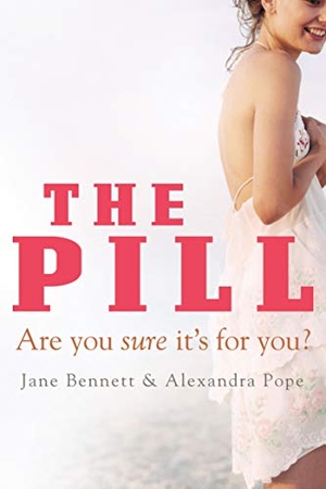 Bennett, Jane / Alexandra Pope. The Pill: Are You Sure It's for You?. Allen & Unwin, 2009.