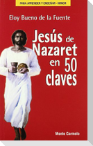 Jesús de Nazaret en 50 claves
