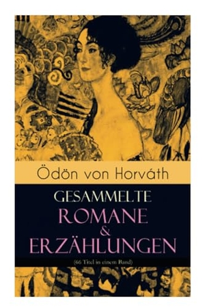 Horváth, Ödön Von. Ödön von Horváth - Gesammelte Romane & Erzählungen (66 Titel in einem Band): Der ewige Spießer, Ein Kind unserer Zeit, Der römische Hauptmann, Die zweite Revolution, Es war einmal ein Soldat, Legende vom Fußballplatz, Der sichere Stand, Vom artigen Ringkäm. Disruption Books, 2018.