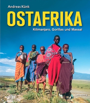 Künk, Andreas. Ostafrika - Kilimanjaro, Gorillas und Massai. Tecklenborg Verlag GmbH, 2016.
