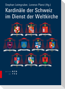 Kardinäle der Schweiz im Dienst der Weltkirche