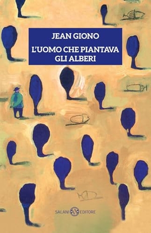Giono, Jean. L' uomo che piantava gli alberi. Salani, 2025.