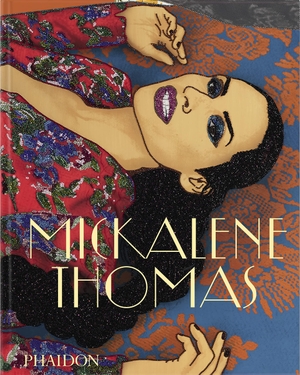 Jones, Kellie / Roxane Gay. Mickalene Thomas. Phaidon Press Ltd, 2021.