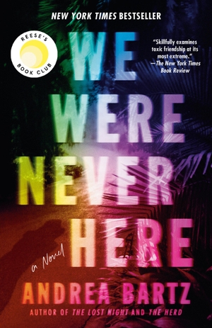 Bartz, Andrea. We Were Never Here - A Novel. Random House LLC US, 2022.