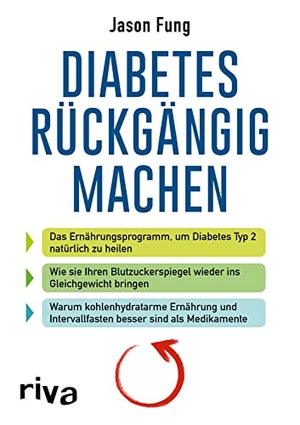 Fung, Jason. Diabetes rückgängig machen - Das Ernährungsprogramm, um Diabetes Typ 2 natürlich zu heilen. riva Verlag, 2018.