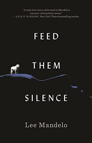 Mandelo, Lee. Feed Them Silence. Tor Publishing Group, 2023.