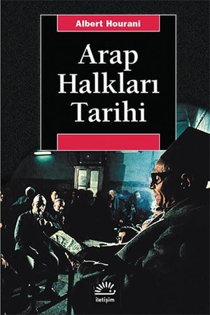Hourani, Albert. Arap Halklari Tarihi. Iletisim Yayinlari, 2020.