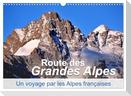 Routes des Grandes Alpes, Un voyage par les Alpes françaises (Calendrier mural 2025 DIN A3 vertical), CALVENDO calendrier mensuel