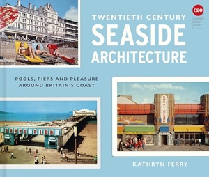 Ferry, Kathryn / Twentieth Century Society. Twentieth Century Seaside Architecture - Pools, Piers and Pleasure around Britain's Coast. Abrams and Chronicle Books IWUK, 2025.