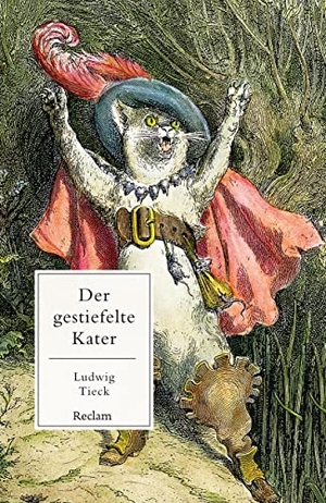 Tieck, Ludwig. Der gestiefelte Kater. Kindermärchen in drei Akten - [Die kleinen Märchenbücher] - Mit Zwischenspielen, einem Prologe und Epiloge sowie Nachbemerkung und Anmerkungen. Reclam Philipp Jun., 2023.