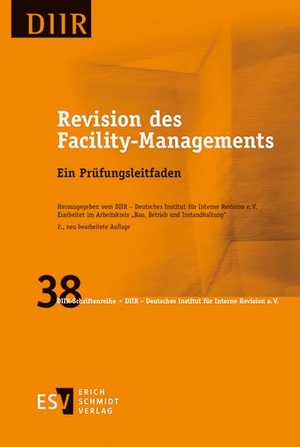 DIIR-Arbeitskreis "Bau, Betrieb und Instandhaltung". Revision des Facility-Managements - Ein Prüfungsleitfaden. Schmidt, Erich Verlag, 2023.