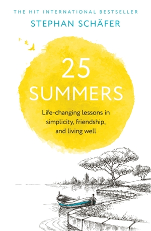 Schäfer, Stephan. 25 Summers - Life-changing Lessons in Simplicity, Friendship, and Living Well. Quercus Publishing Plc, 2026.