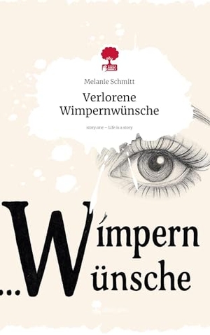 Schmitt, Melanie. Verlorene  Wimpernwünsche. Life is a Story - story.one. story.one publishing, 2025.