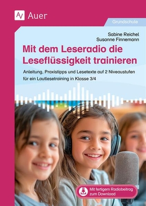 Reichel, Sabine / Susanne Finnemann. Mit dem Leseradio die Leseflüssigkeit trainieren - Anleitung, Praxistipps und Lesetexte auf 2 Niveau stufen für ein Lautlesetraining in Klasse 3/4. Auer Verlag i.d.AAP LW, 2026.