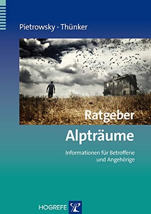 Pietrowsky, Reinhard / Johanna Thünker. Ratgeber Alpträume - Informationen für Betroffene und Angehörige. Hogrefe Verlag GmbH + Co., 2014.