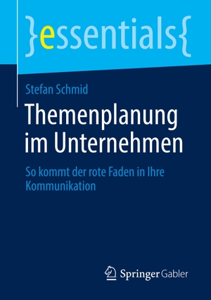 Schmid, Stefan. Themenplanung im Unternehmen - So kommt der rote Faden in Ihre Kommunikation. Springer Fachmedien Wiesbaden, 2020.