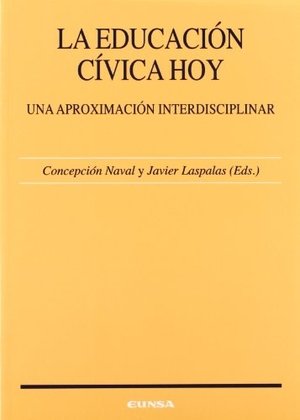 Naval Durán, Concepción / Francisco Javier Laspalas Pérez. La eduación cívica hoy : una aproximación interdisciplinar. EUNSA. Ediciones Universidad de Navarra, S.A., 2000.