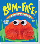 Bum or Face? Rainbow Bums