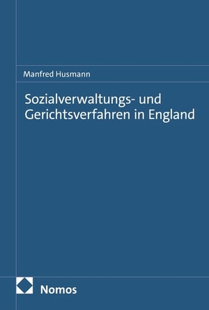 Husmann, Manfred. Sozialverwaltungs- und Gerichtsverfahren in England. Nomos Verlags GmbH, 2026.