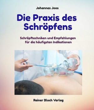 Joos, Johannes. Die Praxis des Schröpfens - Schröpftechniken und Empfehlungen für die häufigsten Indikationen. Bloch, Rainer Verlag, 2019.