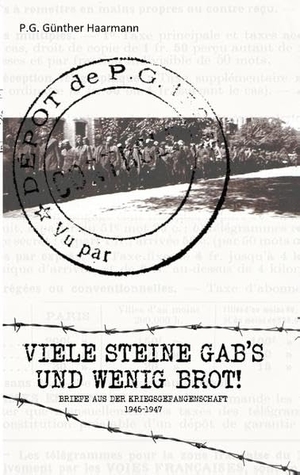 Heikens, Stefan (Hrsg.). Viele Steine gab's und wenig Brot - Günther Haarmanns Briefe aus der Kriegsgefangenschaft 1945-1947. Books on Demand, 2019.