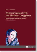 Wege zur späten Lyrik von Elisabeth Langgässer