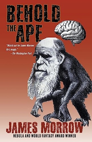 Morrow, James. Behold the Ape. WordFire Press LLC, 2023.