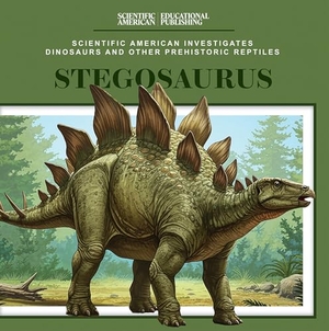 Griffin, Mary. Stegosaurus. Rosen Publishing Group, Inc, 2025.