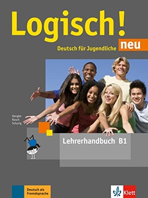 Dengler, Stefanie / Rusch, Paul et al. Logisch! neu B1. Lehrerhandbuch - Deutsch für Jugendliche. Klett Sprachen GmbH, 2018.