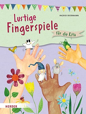 Biermann, Ingrid. Lustige Fingerspiele - für die Kita. Herder Verlag GmbH, 2023.