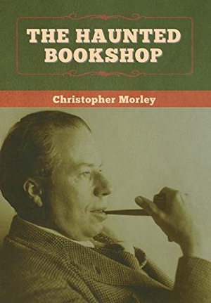 Morley, Christopher. The Haunted Bookshop. Bibliotech Press, 2020.