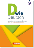 D wie Deutsch 9. Schuljahr - Basis mit zusätzlicher Förderung - Zu allen Ausgaben ab 2018 - Arbeitsheft mit interaktiven Übungen online