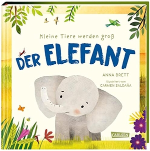 Brett, Anna. Kleine Tiere werden groß - Der Elefant - Eine faktenreiche Bilderbuchgeschichte, die von den täglichen Abenteuern eines Elefantenmädchens und dem Leben in der afrikanischen Wildnis erzählt.. Carlsen Verlag GmbH, 2023.