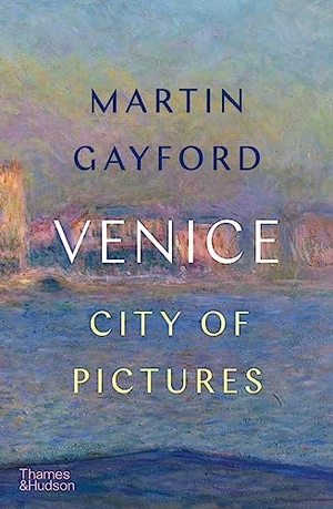 Gayford, Martin. Venice - City of Pictures. Thames & Hudson, 2023.
