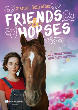 Schreiber, Chantal. Friends & Horses - Sommerwind und Herzgeflüster. Schneiderbuch, 2020.