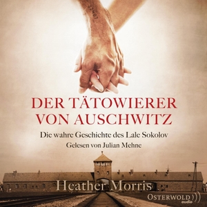 Morris, Heather. Der Tätowierer von Auschwitz - Die wahre Geschichte des Lale Sokolov. OSTERWOLDaudio, 2018.