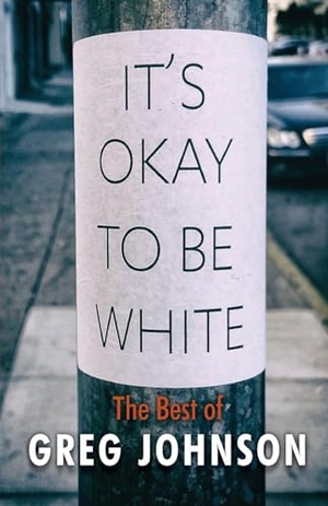 Johnson, Greg. It's Okay to Be White - The Best of Greg Johnson. Counter-Currents Publishing, 2020.