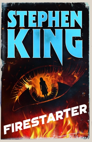 King, Stephen. Firestarter - A chilling classic from the No. 1 bestseller. Cassell, 2026.