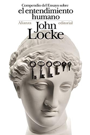 Locke, John / Juan José García Norro. Compendio del Ensayo sobre el entendimiento humano. Alianza Editorial, 2018.