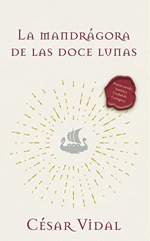 Vidal, César. La Mandrágora de Las Doce Lunas - Una Novela. Agustin Agency, 2021.
