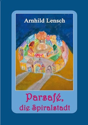 Lensch, Arnhild. Parsafé. Books on Demand, 2024.