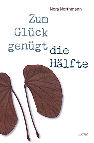 Northmann, Nora. Zum Glück genügt die Hälfte. Ludwig, 2021.