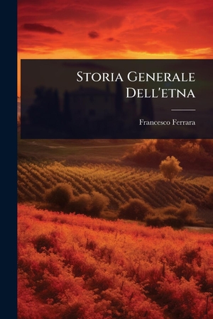 Ferrara, Francesco. Storia Generale Dell'etna. Creative Media Partners, LLC, 2025.