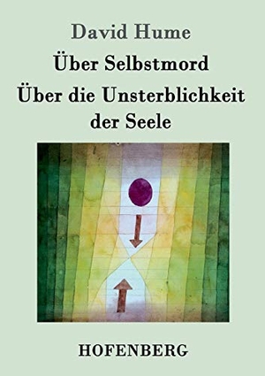 David Hume. Über Selbstmord / Über die Unsterblichkeit der Seele. Hofenberg, 2016.