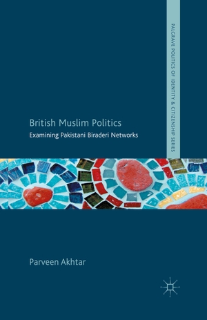 Akhtar, P.. British Muslim Politics - Examining Pakistani Biraderi Networks. Palgrave Macmillan UK, 2013.