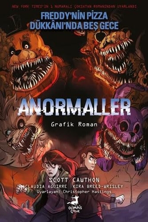 Aguirre, Claudia / Breed-Wrisley, Kira et al. Anormaller - Freddynin Pizza Dükkaninda Bes Gece. Olimpos Yayinlari, 2023.
