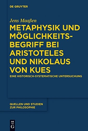 Maaßen, Jens. Metaphysik und Möglichkeitsbegriff bei Aristoteles und Nikolaus von Kues - Eine historisch-systematische Untersuchung. De Gruyter, 2015.