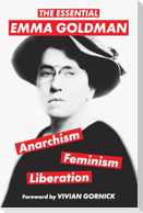 The Essential Emma Goldman-Anarchism, Feminism, Liberation (Warbler Classics Annotated Edition)