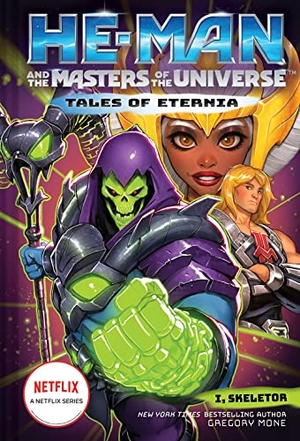 Gregory, Mone. He-Man and the Masters of the Universe - I, Skeletor (Tales of Eternia Book 2). Abrams and Chronicle Books IWUK, 2023.